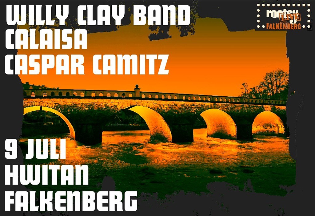 Willy Clay Band + Calaisa + Caspar Camitz